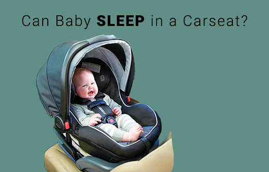 Can baby sleep in car seat 